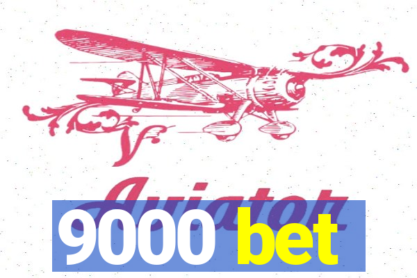 9000 bet